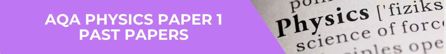 AQA Physics Paper 1 Past Papers