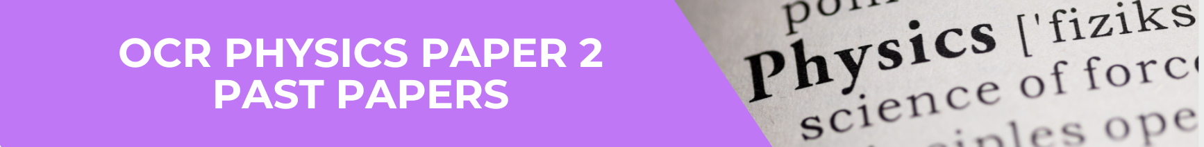 OCR Physics Paper 2 with marks scheme