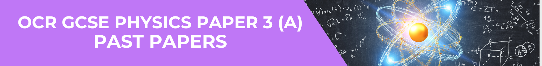 OCR GCSE Physics Paper 3 (A)